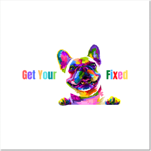 Get Your Dog Fixed Posters and Art